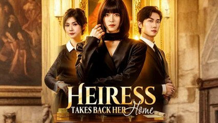 Heiress Takes Back Her Home Full Episode - Full Movie
