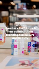 Jiancha x BWB launch new collaboration blending tea culture and beauty