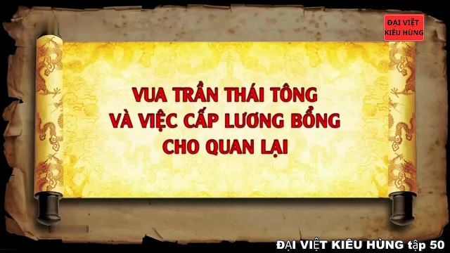 50 Đại Việt kiêu hùng - Việc khoa cử dưới thời vua Trần Thái Tông và việc Trạng nguyên Nguyễn Hiền đối đáp với sứ thần nhà Tống - Nhà Trần phần 4