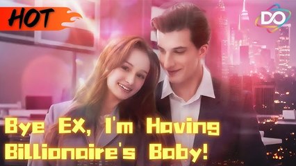 💛🍏 🔥 Bye Ex, I'm Having Billionaire's Baby Full Movie