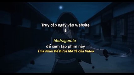 Thanh Kiếm Của Thợ Săn Quỷ Tập 25 Vietsub + Thuyết Minh Tiếng Việt