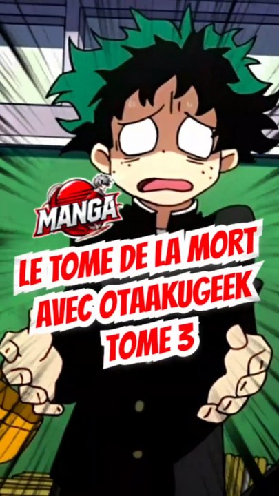 Le manga de la mort FEAT Otaakugeek TOME 3 !!!