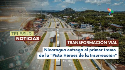 Gobierno de Nicaragua inaugura la moderna "Pista Héroes de la Insurrección" en Managua