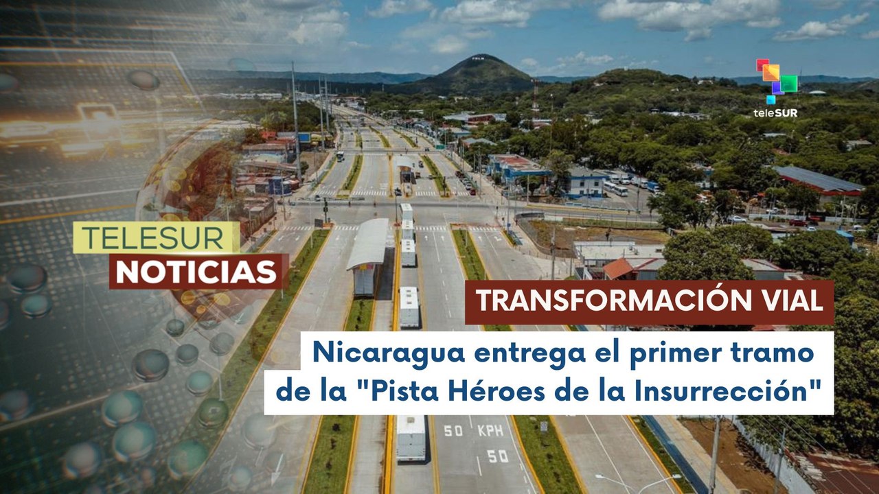 Gobierno de Nicaragua inaugura la moderna "Pista Héroes de la Insurrección" en Managua