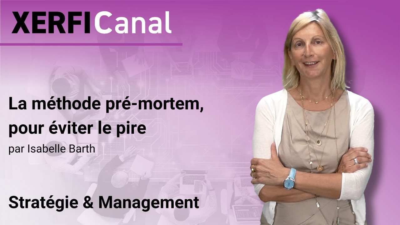 La méthode pré-mortem, pour éviter le pire [Isabelle Barth]