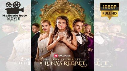 Mistaken as His Mate- The Lunas Regret English Sub Movies