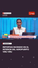 REPORTAN INCENDIO EN EL AEROPUERTO VIRU VIRU