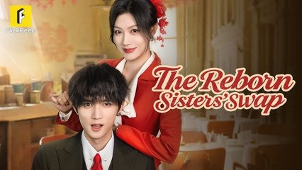 Reborn To Rule - From Pitied Wife To Self-Made Queen! The Reborn Sisters’ Swap (2025) - FULL HD [Eng Sub]
