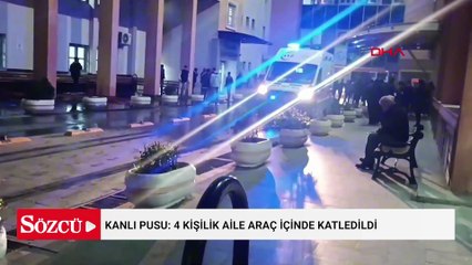 Kanlı pusu: 4 kişilik aile araç içinde katledildi