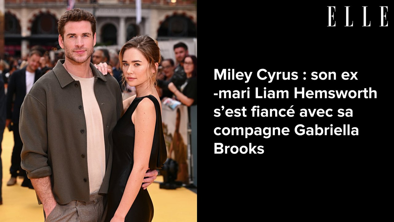 Miley Cyrus : son ex-mari Liam Hemsworth s’est fiancé avec sa compagne Gabriella Brooks