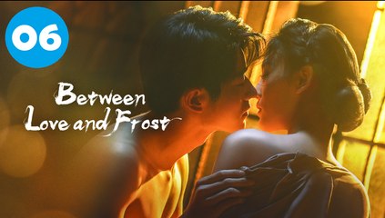 Between Love and Frost Ep.6 Engsub