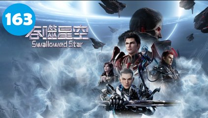 Swallowed Star Episode 163 | Engsub