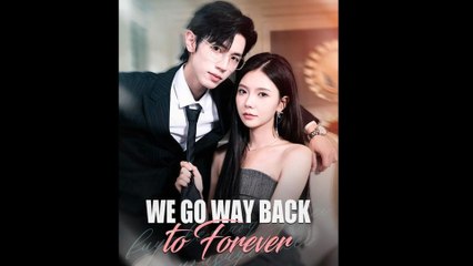 We Go Way Back To Forever