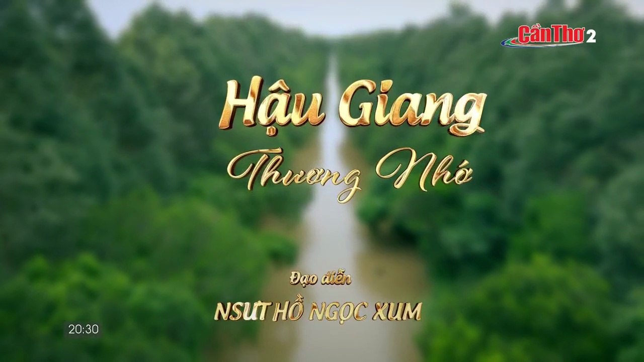 Hậu Giang Thương Nhớ Tập 13 - Phim Việt Nam Mới Nhất 2025