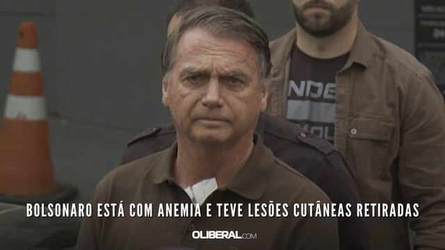 Bolsonaro está com anemia e teve lesões cutâneas retiradas