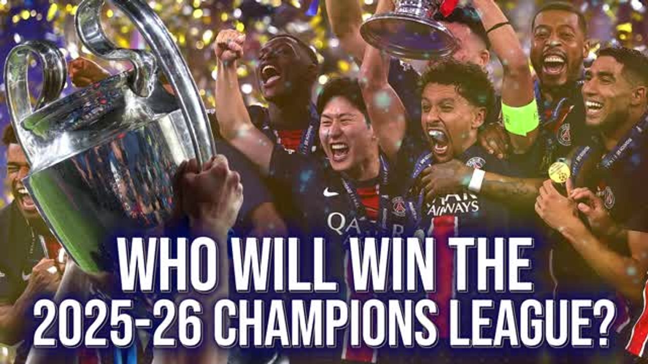 Liverpool? PSG? Barcelona? - Who will win the 2025-26 Champions League?