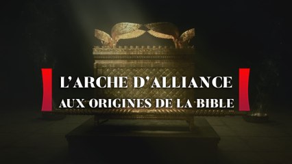 L'Arche d'alliance, aux origines de la Bible