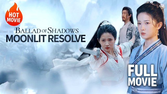 [New Drama] Ballad of Shadows- Moonlit Resolve | Full Movie (2025)