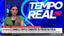 Zambelli reclama de condições em presídio na Itália | TEMPO REAL