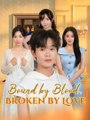 Bound By Blood Broken By Love - Full Movie