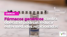 Fármacos genéricos contra obesidad podrían reducir enfermedades relacionadas