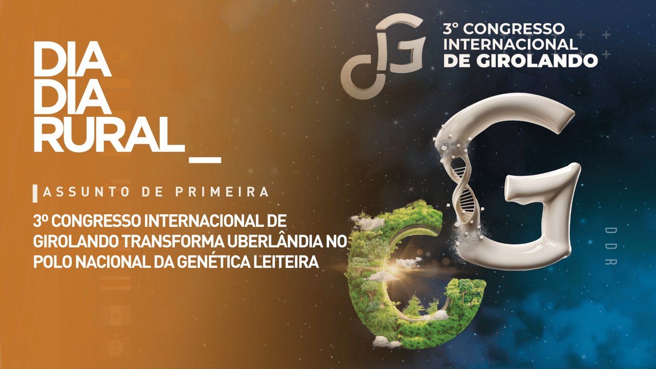 3º Congresso Internacional de Girolando transforma Uberlândia no polo nacional da genética leiteira