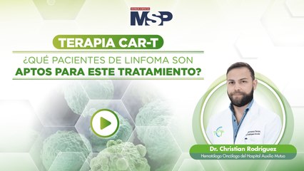 Terapia CAR-T - ¿Qué pacientes de linfoma son aptos para este tratamiento?