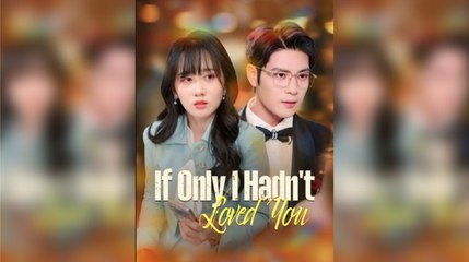 New 🔥 If Only I Hadn't Loved You - Full Movie