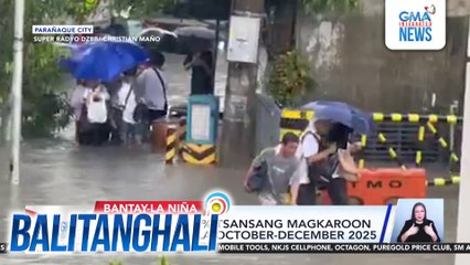PAGASA - May 70% tsansang magkaroon ng La Niña mula October-December 2025 | Balitanghali