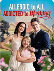 Allergic to All, Addicted to Mommy - GoodShort