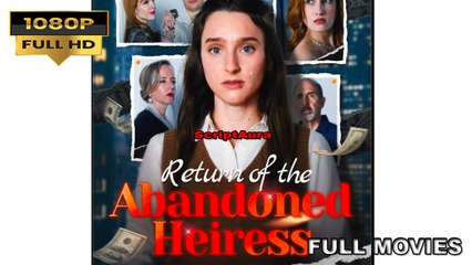 Return of the Abandoned Heiress dailymotion