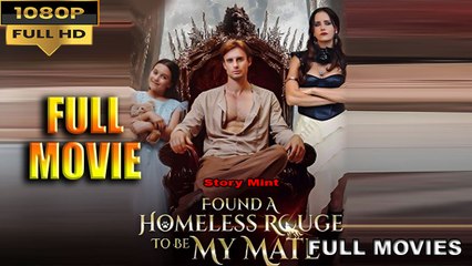 Soon Found A Homeless Lycan To Be My Mate - Full Movie