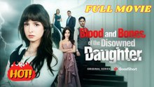 🧡🍏 🔥  Blood and Bones of the Disowned Daughter Full Movie