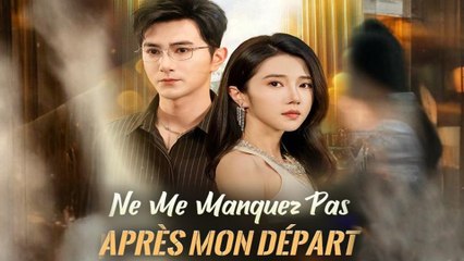 Ne Me Manquez Pas Après Mon Départ Film Complet