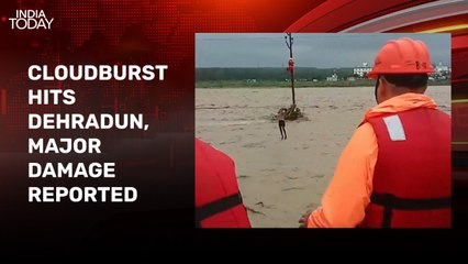 Cloudburst causes severe damage in Dehradun, rescue ops underway