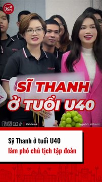 Sỹ Thanh ở tuổi U40 làm phó chủ tịch tập đoàn