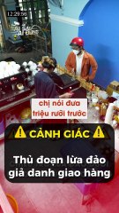 Thủ đoạn lừa đảo giả danh giao hàng