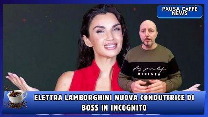 Elettra Lamborghini nuova conduttrice di Boss in incognito