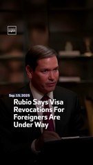 Rubio Says Visa Revocations For Foreigners Are Under Way