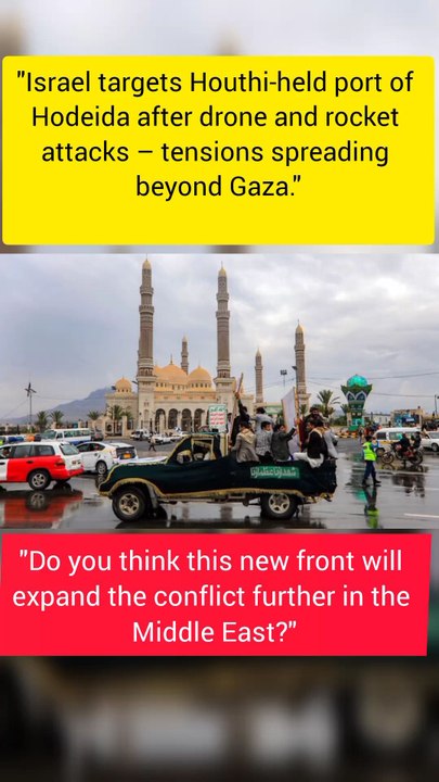 "Israel Strikes Houthi-Held Port of Hodeida After Drone and Rocket Fire"
