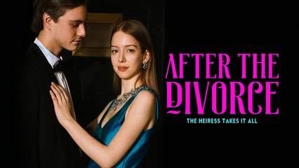 After The Divorce The Heiress Takes It All