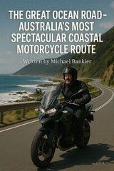 The Great Ocean Road - Australia's Most Spectacular Coastal Motorcycle Route | Michael Bankier