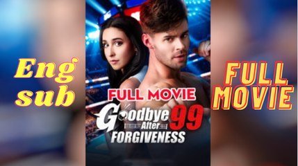 💛🍏 🔥 Goodbye After 99 Forgiveness - Full