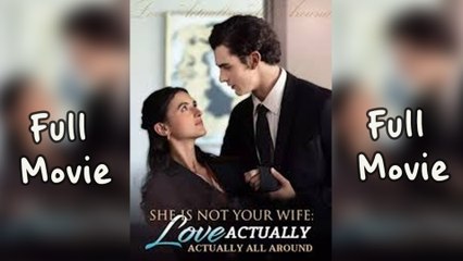 She Is Not Your Wife Love Actually All Around Full Movie