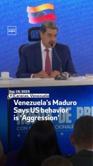 Venezuela’s Maduro Says US behavior is ‘Aggression’