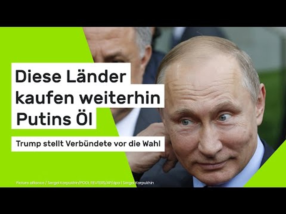 Diese Länder kaufen weiter Putins Öl - Trump stellt Verbündete vor die Wahl