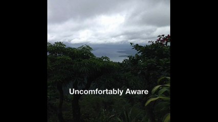 Uncomfortably Aware