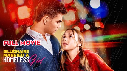 The Billionaire Married A Homeless Girl – Full HD Movie 2025 [EngSub]