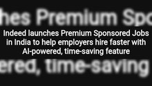 Indeed launches Premium Sponsored Jobs in India to help employers hire faster with AI-powered, time-saving feature
