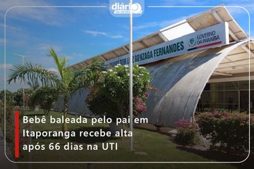 Bebê baleada pelo pai em Itaporanga recebe alta após 66 dias na UTI